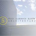 BLOGI ARCHITEKTONICZNE_KM